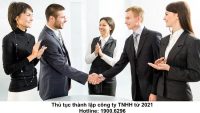 Thủ tục thành lập công ty TNHH từ 2021 - Hướng Dẫn Chi Tiết